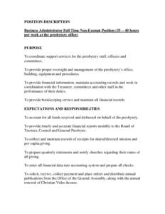 POSITION DESCRIPTION Business Administrator Full Time Non-Exempt Position[removed]hours per week at the presbytery office) PURPOSE To coordinate support services for the presbytery staff, officers and