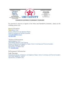 For questions or concerns in regards to the States new flammability standards, please use the following contact info: General Information Tonya Blood, Chief Bureau of Electronic and Appliance Repair,