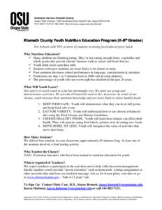 Extension Service Klamath County Oregon State University, 3328 Vandenberg Road, Klamath Falls, Oregon[removed]T[removed]| F[removed] | http://extension.oregonstate.edu/klamath/ Klamath County Youth Nutrition E