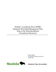Birdtail / Assiniboine West (05ME) Integrated Watershed Management Plan: State of the Watershed Report Groundwater Resources  Graham Phipps