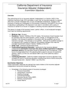 California Department of Insurance Insurance Adjuster (Independent) Examination Objectives Overview The authorizing act for an insurance adjuster (independent) is in Section[removed]of the California Insurance Code (CIC) a