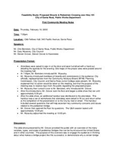 Feasibility Study: Proposed Bicycle & Pedestrian Crossing over Hwy 101 City of Santa Rosa, Public Works Department First Community Meeting Notes Date: Thursday, February 19, 2009 Time: 7:00pm