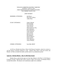 FINANCE COMMITTEE MONTHLY MEETING TUESDAY, JUNE 10, 2014 POINT BREEZE HEADQUARTERS BUILDING BALTIMORE, MARYLAND OPEN SESSION MEMBERS ATTENDING: