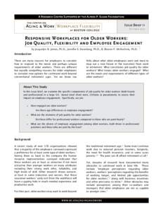 Issue Brief 11 October, 2007 Responsive Workplaces for Older Workers: Job Quality, Flexibility and Employee Engagement by Jacquelyn B. James, Ph.D., Jennifer E. Swanberg, Ph.D., & Sharon P. McKechnie, Ph.D.