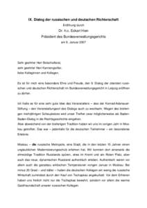 IX. Dialog der russischen und deutschen Richterschaft Eröffnung durch Dr. h.c. Eckart Hien Präsident des Bundesverwaltungsgerichts am 9. Januar 2007