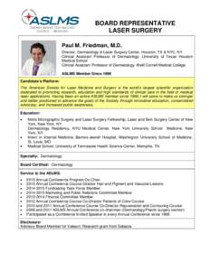 BOARD REPRESENTATIVE LASER SURGERY Paul M. Friedman, M.D. Director, Dermatology & Laser Surgery Center, Houston, TX & NYC, NY Clinical Assistant Professor of Dermatology, University of Texas Houston Medical School