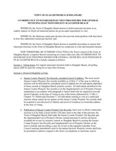 TOWN OF SLAUGHTER BEACH DELAWARE AN ORDINANCE TO ESTABLISH ELECTION PROCEDURES FOR GENERAL MUNICIPAL ELECTIONS HELD IN SLAUGHTER BEACH WHEREAS, the Town of Slaughter Beach desires to hold municipal elections in an orderl