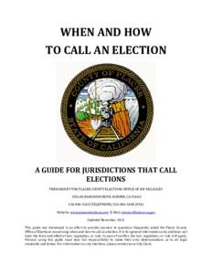WHEN AND HOW TO CALL AN ELECTION A GUIDE FOR JURISDICTIONS THAT CALL ELECTIONS PREPARED BY THE PLACER COUNTY ELECTIONS OFFICE OF JIM MCCAULEY