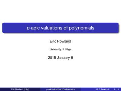 p-adic valuations of polynomials Eric Rowland University of Liège 2015 January 8