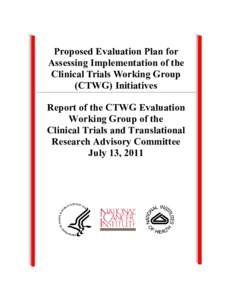 Proposed Evaluation Plan for Assessing Implementation of the Clinical Trials Working Group (CTWG) Initiatives Report of the CTWG Evaluation Working Group of the
