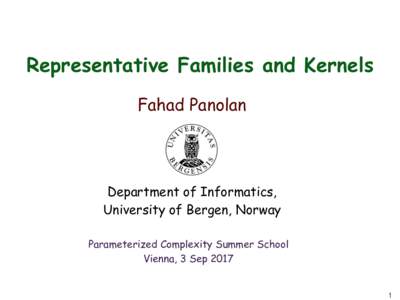Representative Families and Kernels Fahad Panolan Department of Informatics, University of Bergen, Norway Parameterized Complexity Summer School