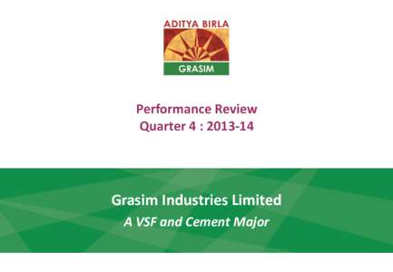 Performance Review Quarter 4 : [removed]Grasim Industries Limited A VSF and Cement Major