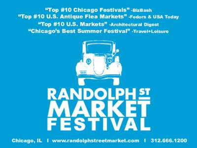 “Top #10 Chicago Festivals” -BizBash “Top #10 U.S. Antique Flea Markets” -Fodors & USA Today “Top #10 U.S. Markets” -Architectural Digest “Chicago’s Best Summer Festival” -Travel+Leisure  Chicago, IL l 