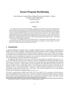 Secure Program Partitioning Steve Zdancewic, Lantian Zheng, Nathaniel Nystrom, and Andrew C. Myers Computer Science Department Cornell University August 23, 2002