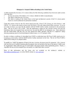 Biological or Adopted Children Residing in the United States. A child automatically becomes a U.S. citizen when all of the following conditions have been met under section 320 of the INA. • At least one parent of the c