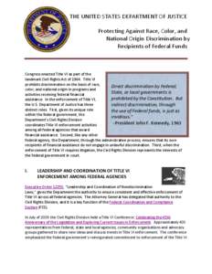 THE UNITED STATES DEPARTMENT OF JUSTICE Protecting Against Race, Color, and National Origin Discrimination by Recipients of Federal Funds  Congress enacted Title VI as part of the