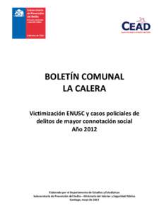 BOLETÍN COMUNAL LA CALERA Victimización ENUSC y casos policiales de delitos de mayor connotación social Año 2012
