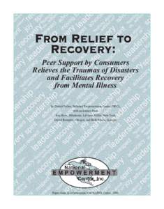 Peer Support by Consumers Relieves the Traumas of Disasters and Facilitates Recovery from Mental Illness by Daniel Fisher, National Empowerment Center (NEC), with assistance from