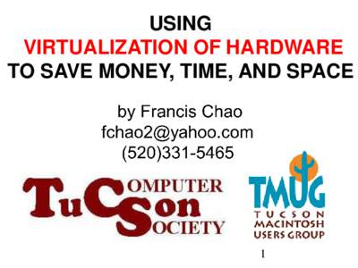 USING VIRTUALIZATION OF HARDWARE TO SAVE MONEY, TIME, AND SPACE 1