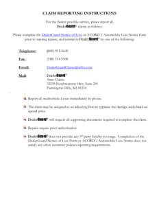 TICE OF LOSS  CLAIM REPORTING INSTRUCTIONS For the fastest possible service, please report all DealerGuard® claims as follows: Please complete the DealerGuard Notice of Loss or ACORD 2 Automobile Loss Notice form