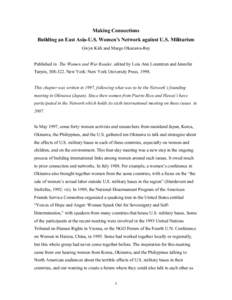 Making Connections Building an East Asia-U.S. Women’s Network against U.S. Militarism Gwyn Kirk and Margo Okazawa-Rey Published in The Women and War Reader, edited by Lois Ann Lorentzen and Jennifer Turpin, Ne