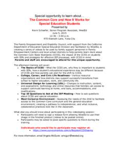 Special opportunity to learn about… The Common Core and How It Works for Special Education Students Presented by Kevin Schaefer, Senior Program Associate, WestEd June 5, 2015