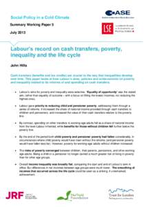 Summary Working Paper 5 July 2013 Labour’s record on cash transfers, poverty, inequality and the life cycle John Hills