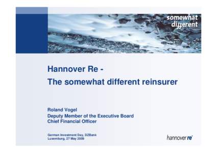 Hannover Re The somewhat different reinsurer  Roland Vogel Deputy Member of the Executive Board Chief Financial Officer German Investment Day, DZBank