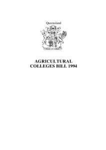 Queensland  AGRICULTURAL COLLEGES BILL 1994  Queensland