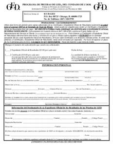 PROGRAMA DE PRUEBAS DE GED® DEL CONDADO DE COOK FORMA DE PETICIÓN DEL CERTIFICADO Y EXPEDIENTE OFICIAL DE LOS RESULTADOS DE LAS PRUEBAS DE GED ICCB-GED P.O. Box[removed]Chicago, IL[removed]