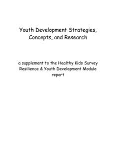 Youth Development Strategies, Concepts, and Research a supplement to the Healthy Kids Survey Resilience & Youth Development Module report