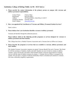 Institution: College of DuPage Public Act 96 – 0133 Survey 1. Please provide the contact information of the primary person on campus with veterans and military personnel responsibilities. Contact Name Department Addres