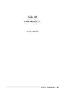 EASY DIG BRUKERMANUAL Ver2013  EASY DIG | Brukermanual | 1 (46)