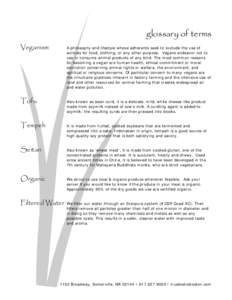 glossary of terms Veganism A philosophy and lifestyle whose adherents seek to exclude the use of animals for food, clothing, or any other purpose. Vegans endeavor not to use or consume animal products of any kind. The mo