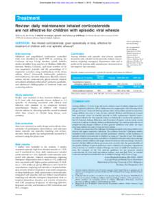 Downloaded from http://ebn.bmj.com/ on March 1, [removed]Published by group.bmj.com  Treatment Review: daily maintenance inhaled corticosteroids are not effective for children with episodic viral wheeze McKean M, Ducharme 