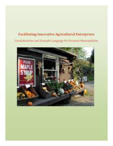 Facilitating Innovative Agricultural Enterprises Considerations and Example Language for Vermont Municipalities Produced by the Vermont Law School Land Use Clinic for