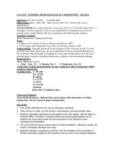 CLA 3151 POMPEII: ARCHAEOLOGICAL LABORATORY Fall 2014 Instructor: Dr. M.A. Eaverly 143 Dauer Hall Office Hours: Mon. 2:00-3:00 Wed. 10:30-12:00 Fri. 10:30-12:00 (or by appointment)  (all e-mails must have 