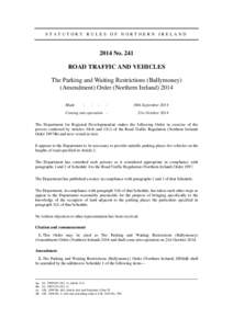 STATUTORY RULES OF NORTHERN IRELANDNo. 241 ROAD TRAFFIC AND VEHICLES The Parking and Waiting Restrictions (Ballymoney) (Amendment) Order (Northern Ireland) 2014