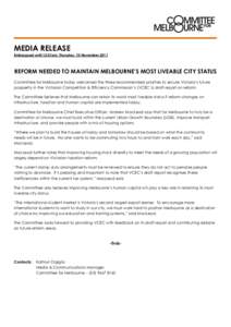 MEDIA RELEASE Embargoed until 12:01am, Thursday, 10 November 2011 REFORM NEEDED TO MAINTAIN MELBOURNE’S MOST LIVEABLE CITY STATUS Committee for Melbourne today welcomed the three recommended priorities to secure Victor