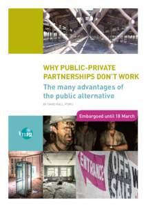 WHY PUBLIC-PRIVATE PARTNERSHIPS DON’T WORK The many advantages of the public alternative BY DAVID HALL, PSIRU