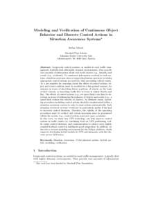 Modeling and Veriﬁcation of Continuous Object Behavior and Discrete Control Actions in Situation Awareness Systems★ Stefan Mitsch Marshall Plan Scholar Johannes Kepler University Linz