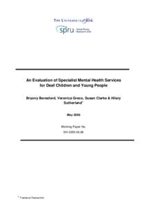 An Evaluation of Specialist Mental Health Services for Deaf Children and Young People Bryony Beresford, Veronica Greco, Susan Clarke & Hilary Sutherland+  May 2008