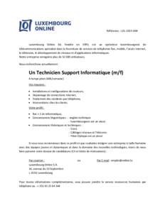 Référence : LOL[removed]Luxembourg Online SA, fondée en 1995, est un opérateur luxembourgeois de télécommunications spécialisé dans la fourniture de services de téléphonie fixe, mobile, l’accès Internet, l