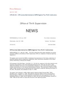 Press Releases April 29, 1998 OTS[removed]OTS Levies Administrative CMPS Against Two Thrift Institutions  Office of Thrift Supervision