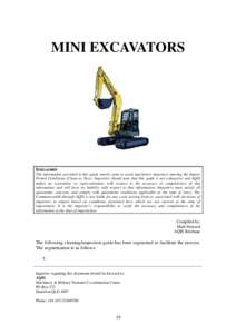 MINI EXCAVATORS  DISCLAIMER The information provided in this guide merely aims to assist machinery importers meeting the Import Permit Conditions (Clean as New). Importers should note that this guide is not exhaustive an