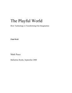 The Playful World How Technology is Transforming Our Imagination Final Draft  Mark Pesce