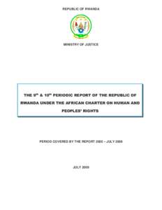 REPUBLIC OF RWANDA  MINISTRY OF JUSTICE PERIOD COVERED BY THE REPORT 2005 – JULY 2009
