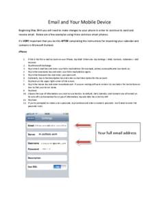 Email and Your Mobile Device Beginning May 24th you will need to make changes to your phone in order to continue to send and receive email. Below are a few examples using three common smart phones.