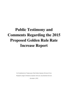 Public Testimony and Comments Regarding the 2015 Proposed Golden Rule Rate Increase Report  For Consideration by Commissioner Nick Gerhart, Insurance Division of Iowa