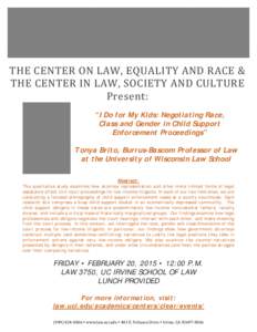 THE CENTER ON LAW, EQUALITY AND RACE & THE CENTER IN LAW, SOCIETY AND CULTURE Present: “I Do for My Kids: Negotiating Race, Class and Gender in Child Support Enforcement Proceedings”